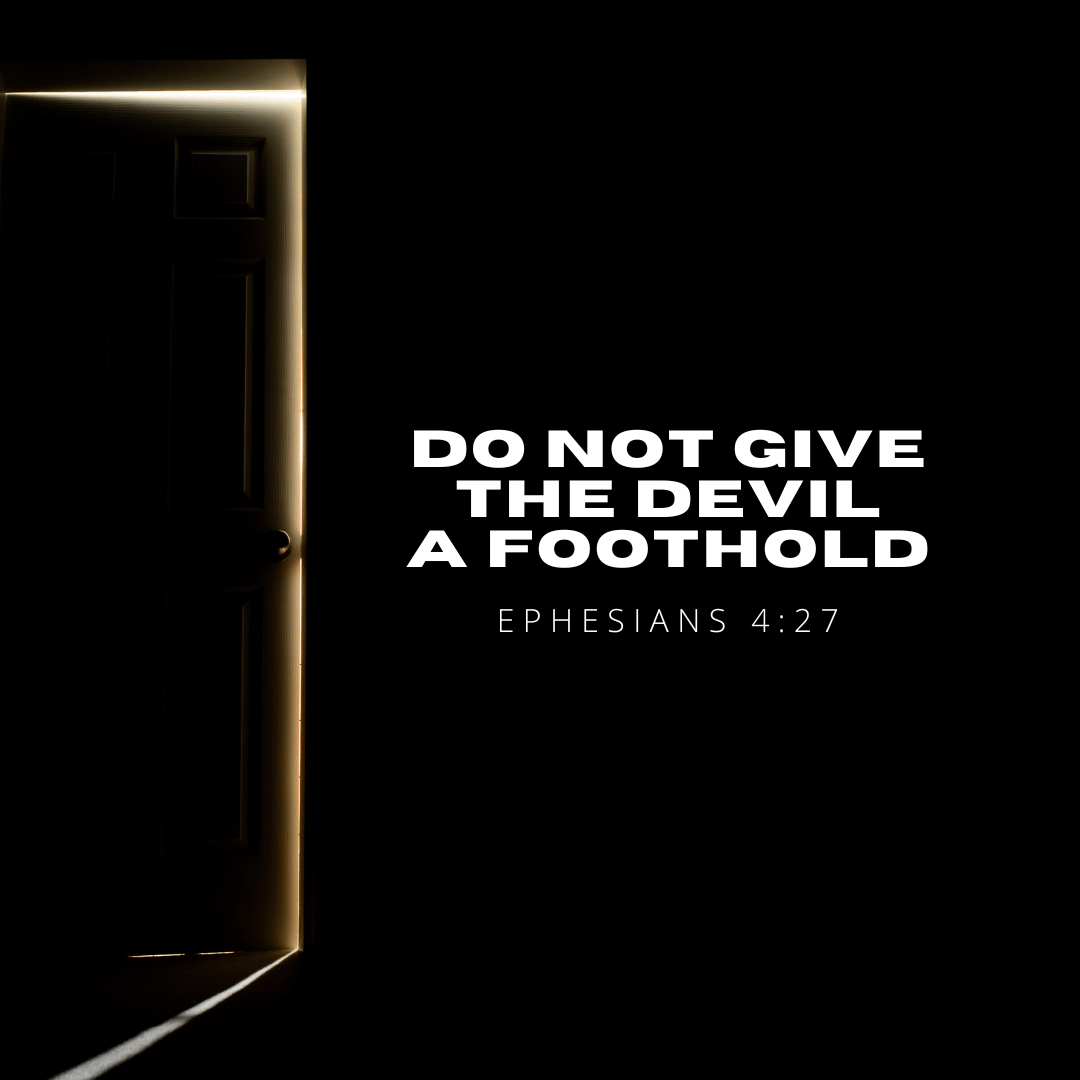 Do not give the devil a foothold